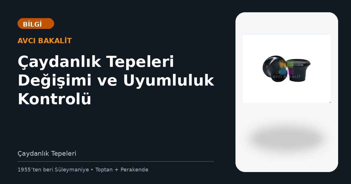 Çaydanlık Tepeleri Değişimi ve Uyumluluk Kontrolü