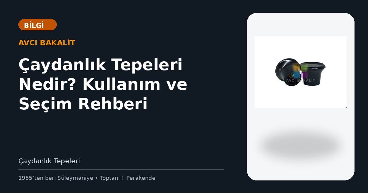 Çaydanlık Tepeleri Nedir? Kullanım ve Seçim Rehberi