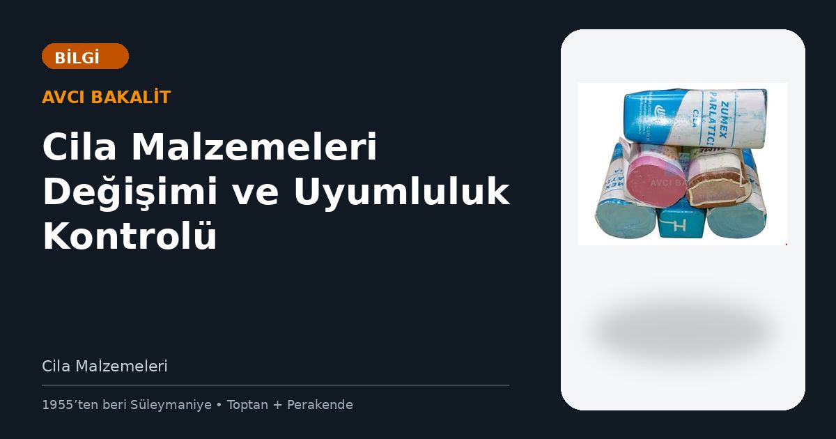 Cila Malzemeleri Değişimi ve Uyumluluk Kontrolü