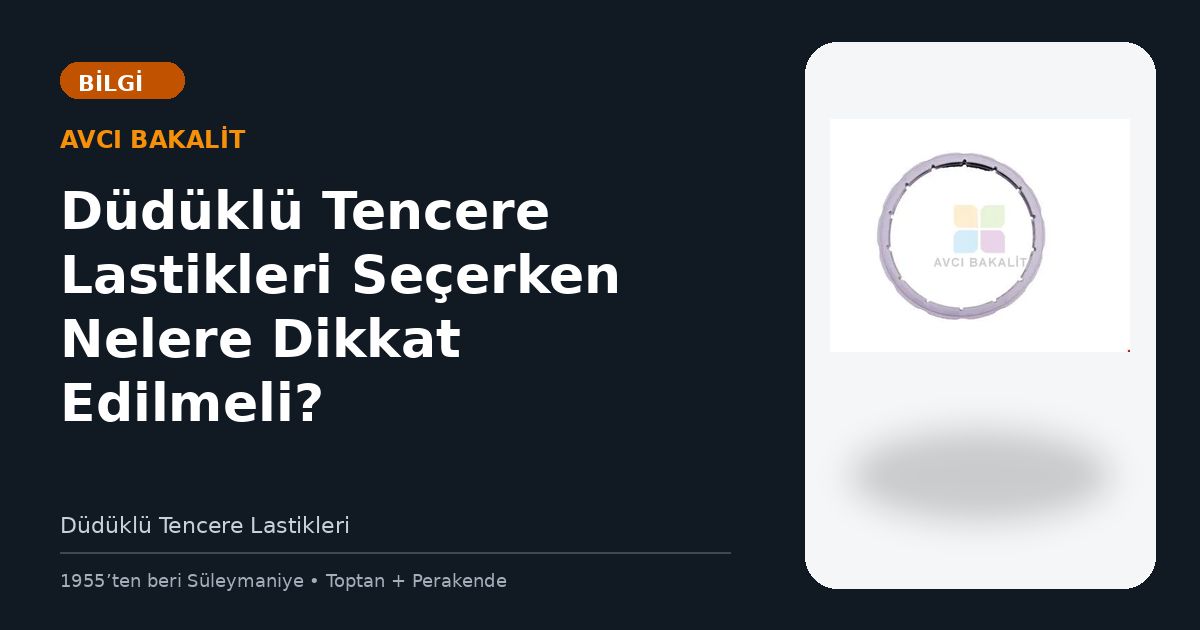 Düdüklü Tencere Lastikleri Seçerken Nelere Dikkat Edilmeli?