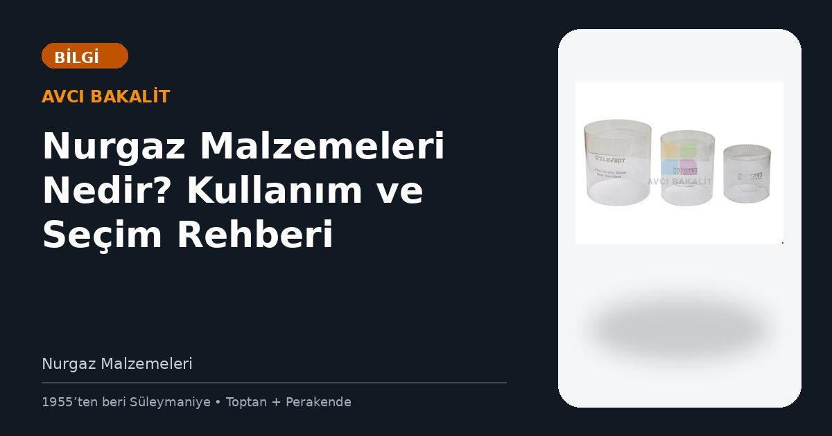 Nurgaz Malzemeleri Nedir? Kullanım ve Seçim Rehberi