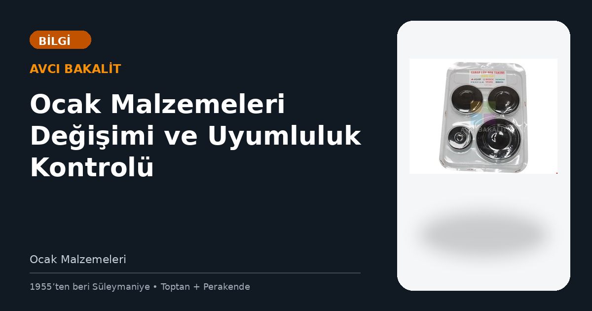 Ocak Malzemeleri Değişimi ve Uyumluluk Kontrolü