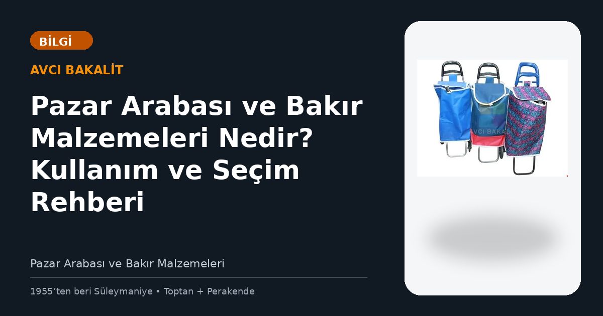 Pazar Arabası ve Bakır Malzemeleri Nedir? Kullanım ve Seçim Rehberi