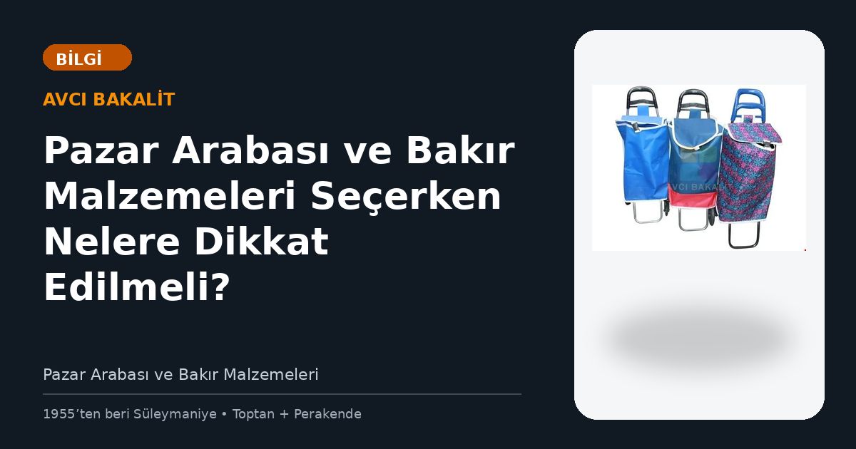 Pazar Arabası ve Bakır Malzemeleri Seçerken Nelere Dikkat Edilmeli?