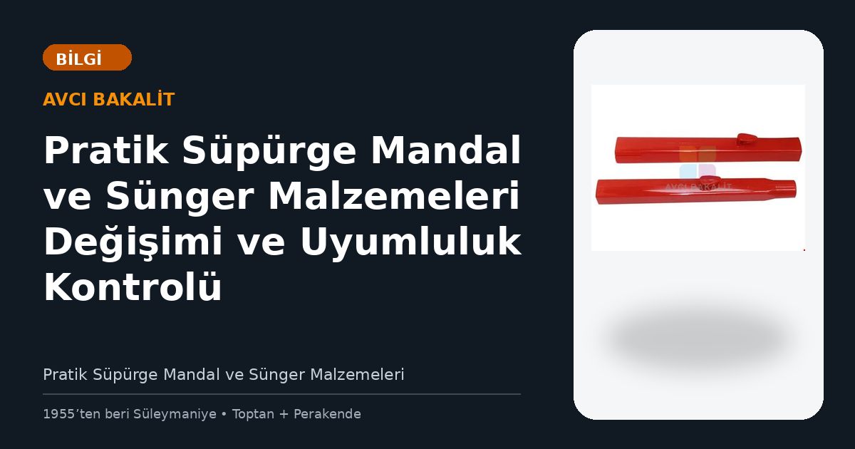 Pratik Süpürge Mandal ve Sünger Malzemeleri Değişimi ve Uyumluluk Kontrolü