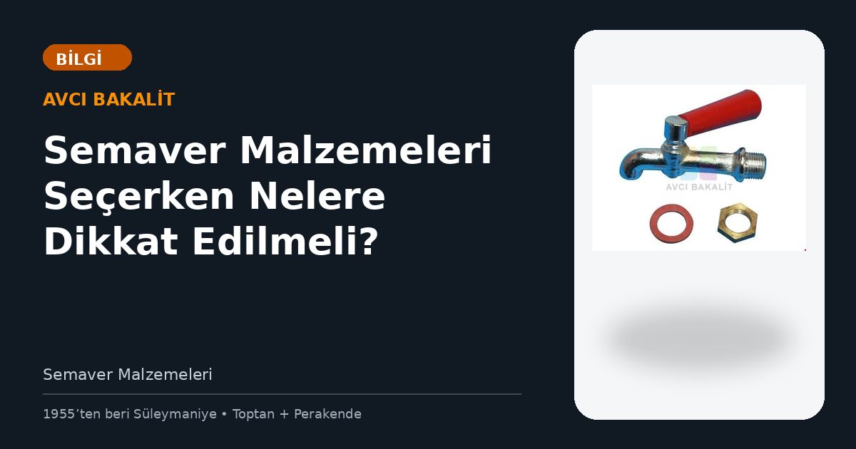 Semaver Malzemeleri Seçerken Nelere Dikkat Edilmeli?
