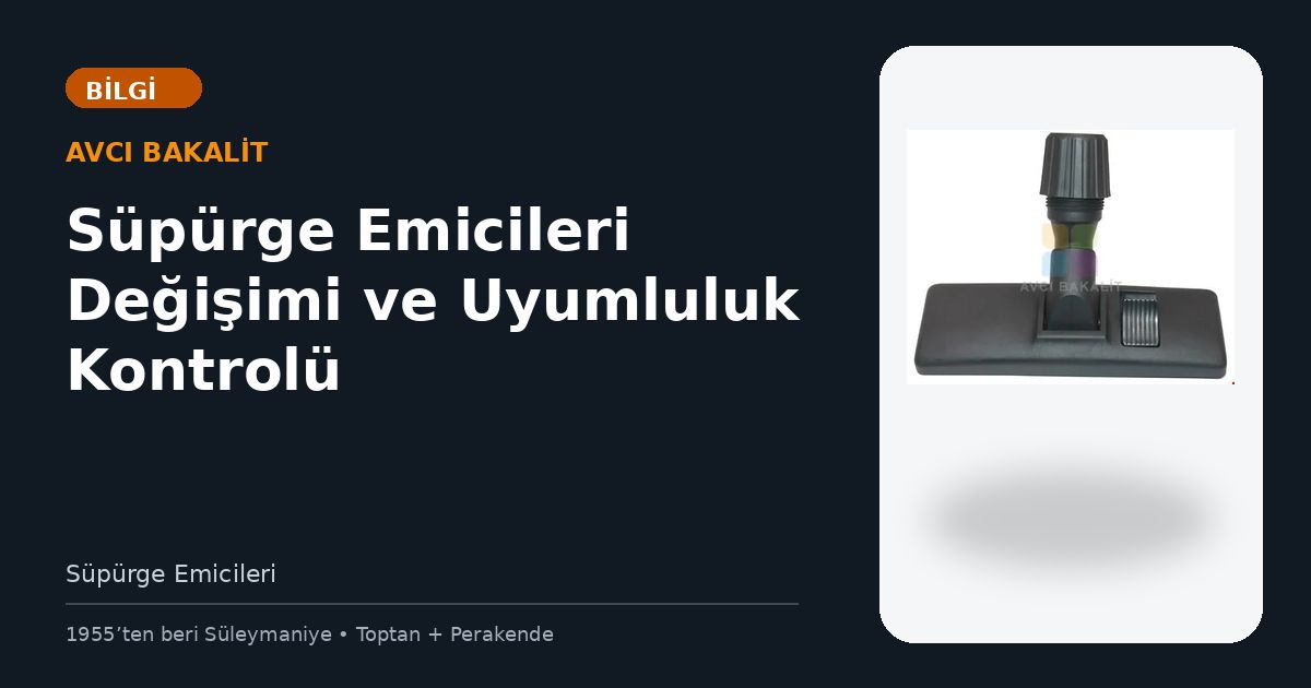 Süpürge Emicileri Değişimi ve Uyumluluk Kontrolü