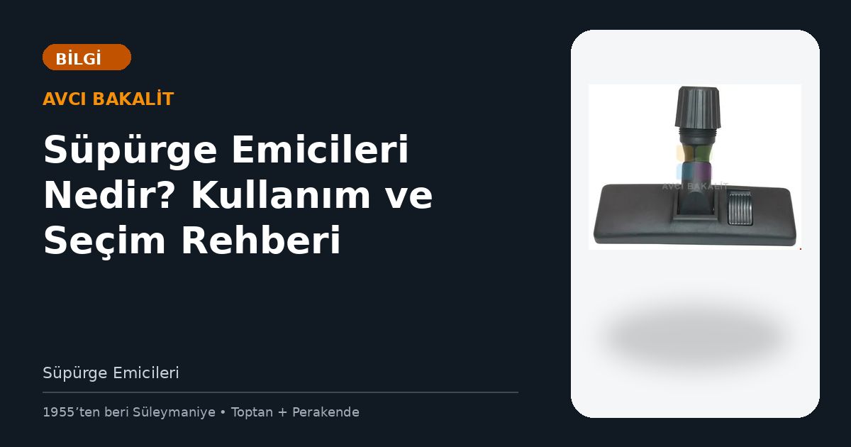 Süpürge Emicileri Nedir? Kullanım ve Seçim Rehberi