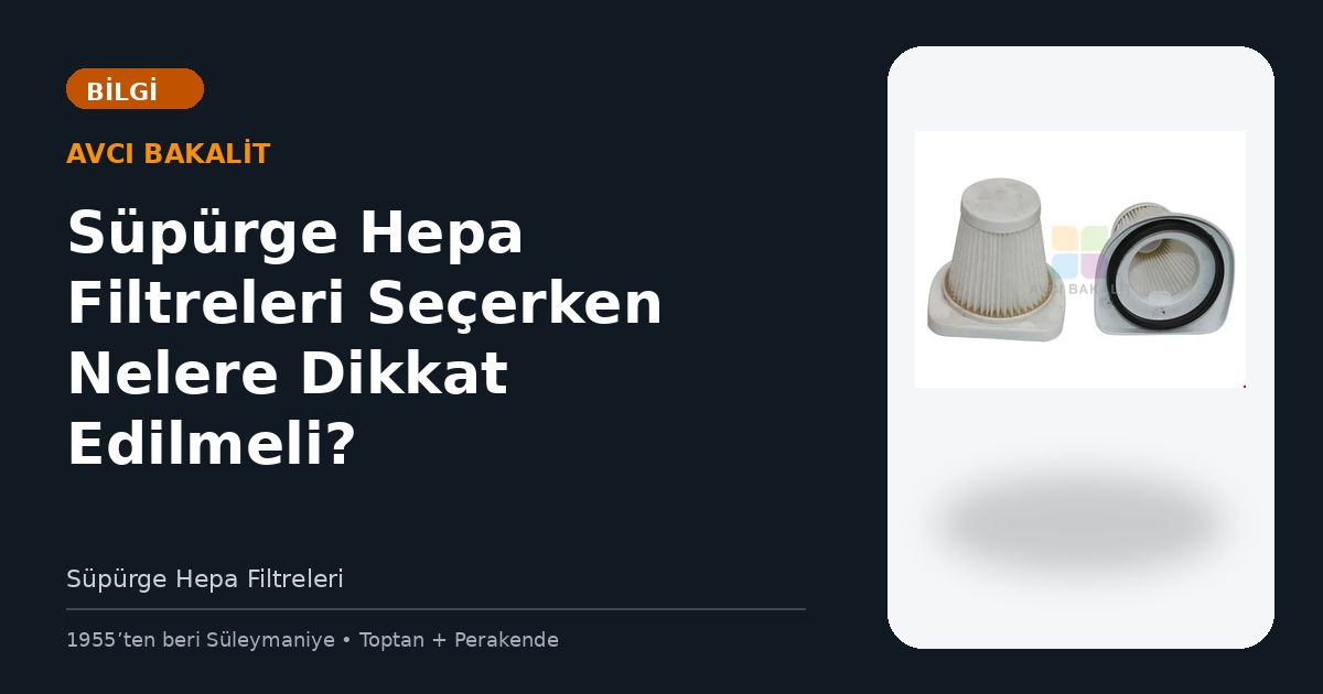 Süpürge Hepa Filtreleri Seçerken Nelere Dikkat Edilmeli?