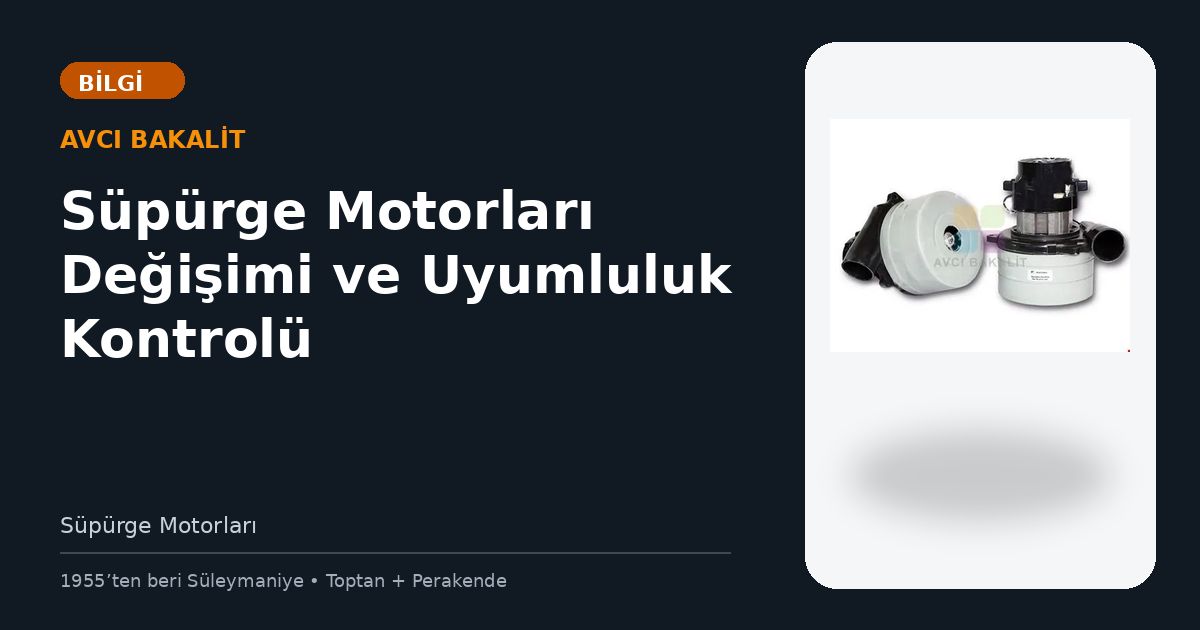 Süpürge Motorları Değişimi ve Uyumluluk Kontrolü