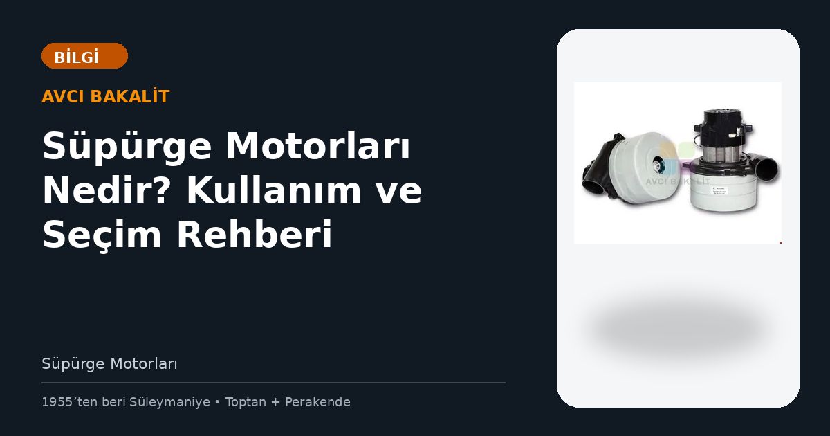 Süpürge Motorları Nedir? Kullanım ve Seçim Rehberi