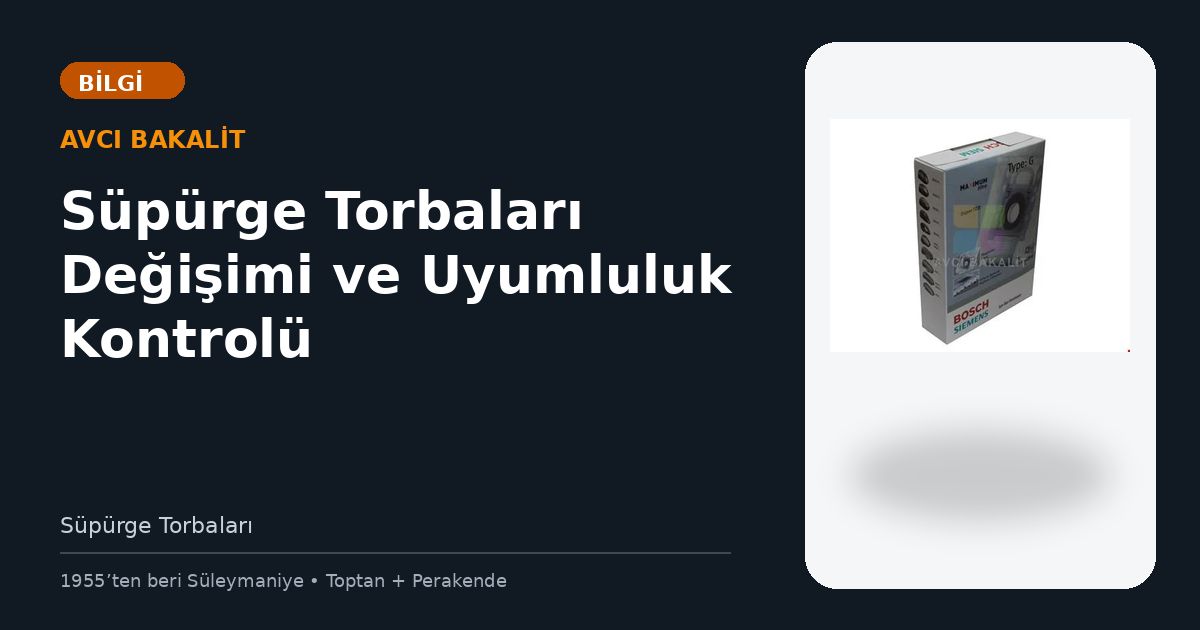 Süpürge Torbaları Değişimi ve Uyumluluk Kontrolü