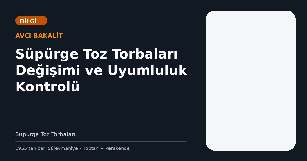 Süpürge Toz Torbaları Değişimi ve Uyumluluk Kontrolü