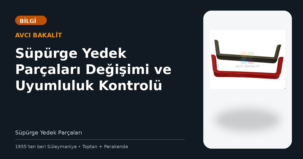 Süpürge Yedek Parçaları Değişimi ve Uyumluluk Kontrolü