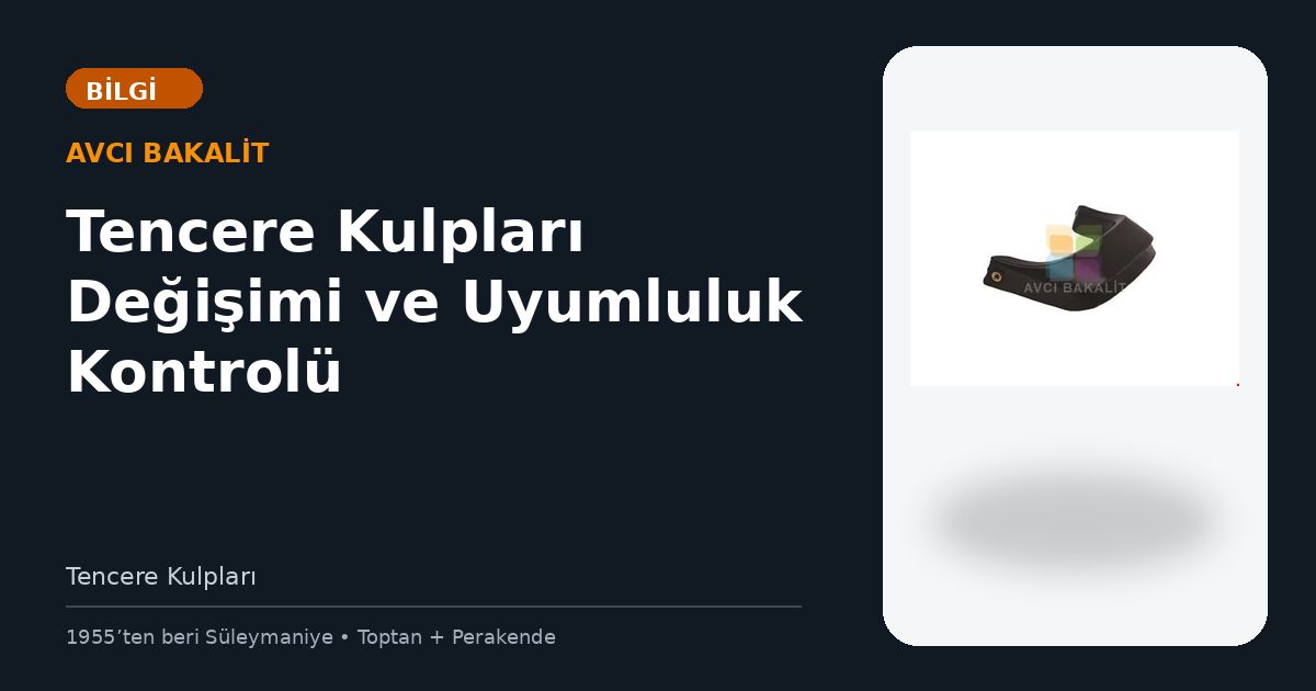 Tencere Kulpları Değişimi ve Uyumluluk Kontrolü