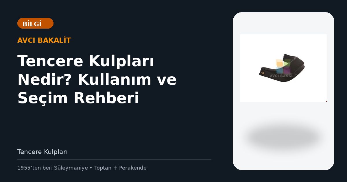 Tencere Kulpları Nedir? Kullanım ve Seçim Rehberi