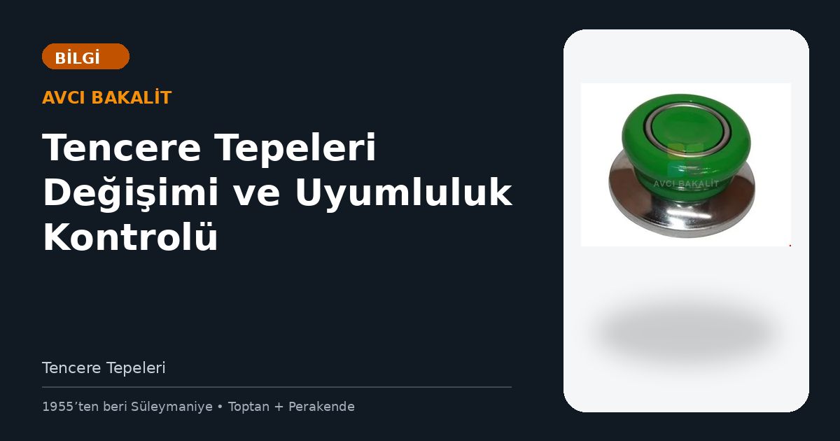 Tencere Tepeleri Değişimi ve Uyumluluk Kontrolü