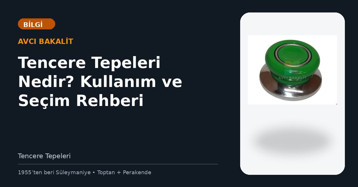 Tencere Tepeleri Nedir? Kullanım ve Seçim Rehberi