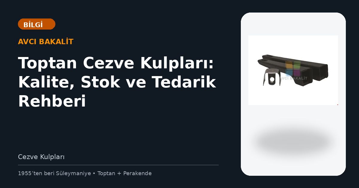 Toptan Cezve Kulpları: Kalite, Stok ve Tedarik Rehberi