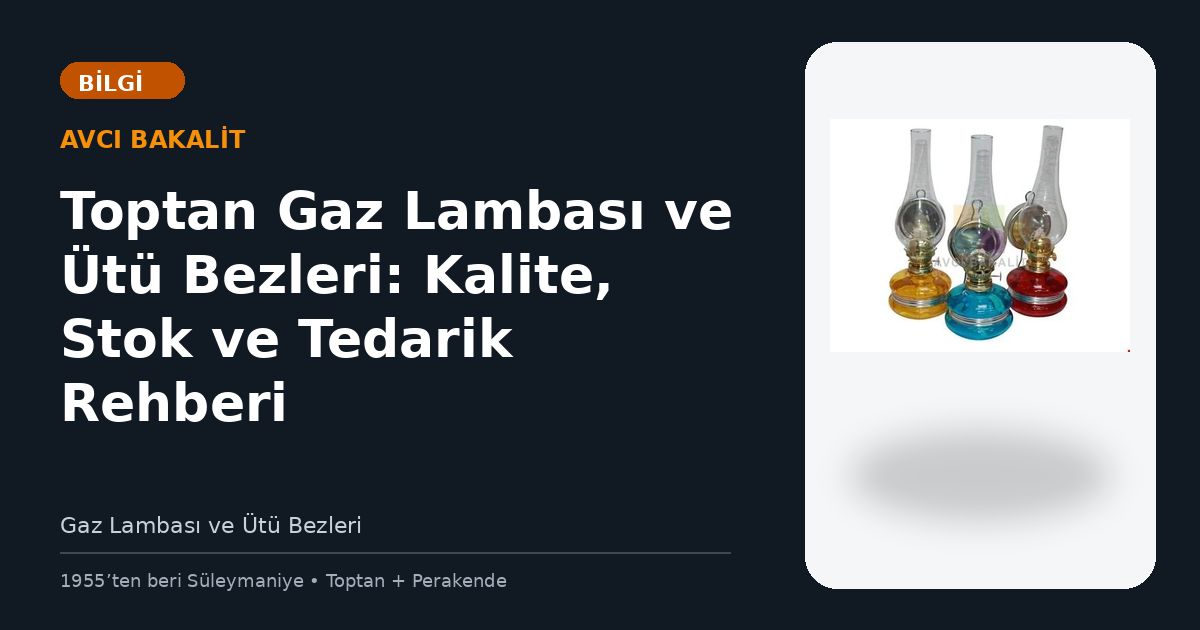 Toptan Gaz Lambası ve Ütü Bezleri: Kalite, Stok ve Tedarik Rehberi