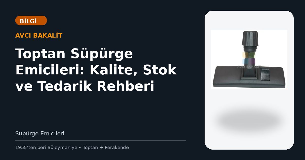 Toptan Süpürge Emicileri: Kalite, Stok ve Tedarik Rehberi