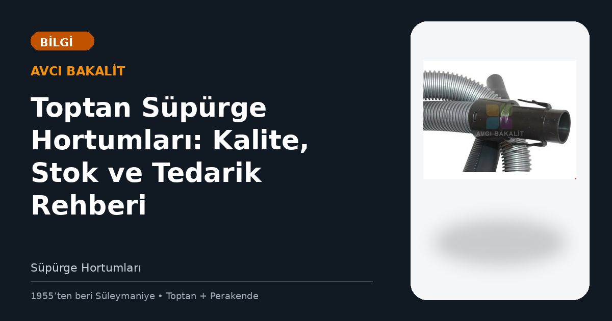 Toptan Süpürge Hortumları: Kalite, Stok ve Tedarik Rehberi