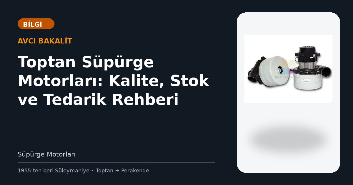 Toptan Süpürge Motorları: Kalite, Stok ve Tedarik Rehberi