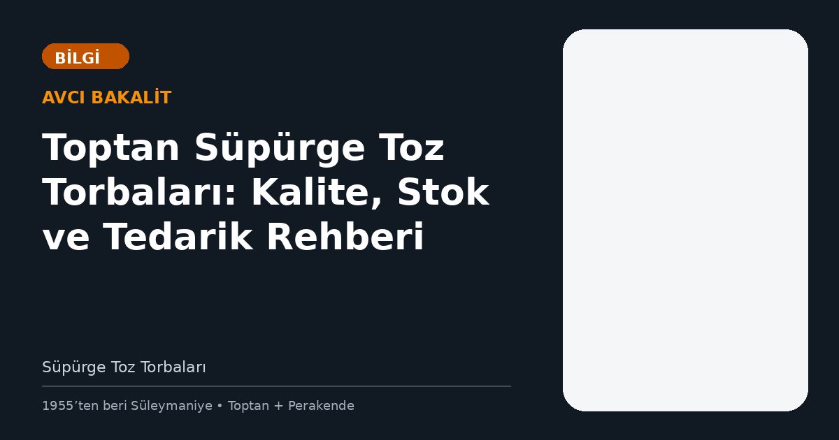 Toptan Süpürge Toz Torbaları: Kalite, Stok ve Tedarik Rehberi