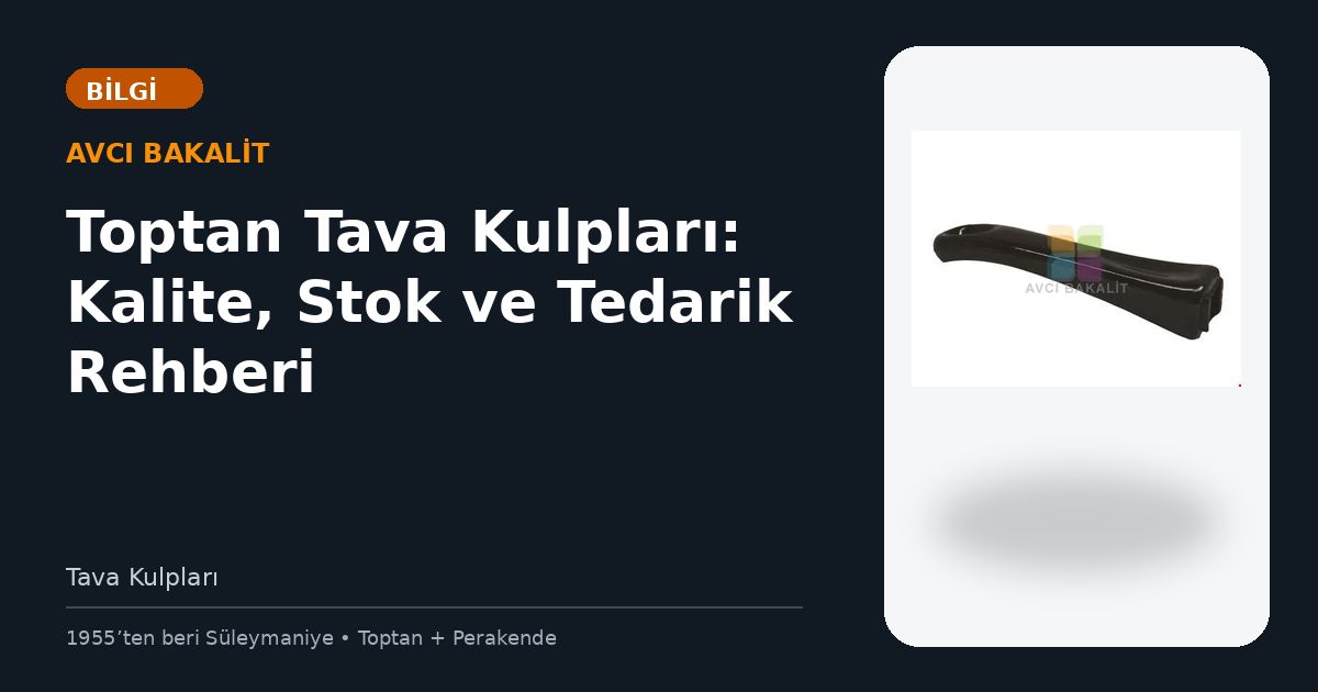 Toptan Tava Kulpları: Kalite, Stok ve Tedarik Rehberi