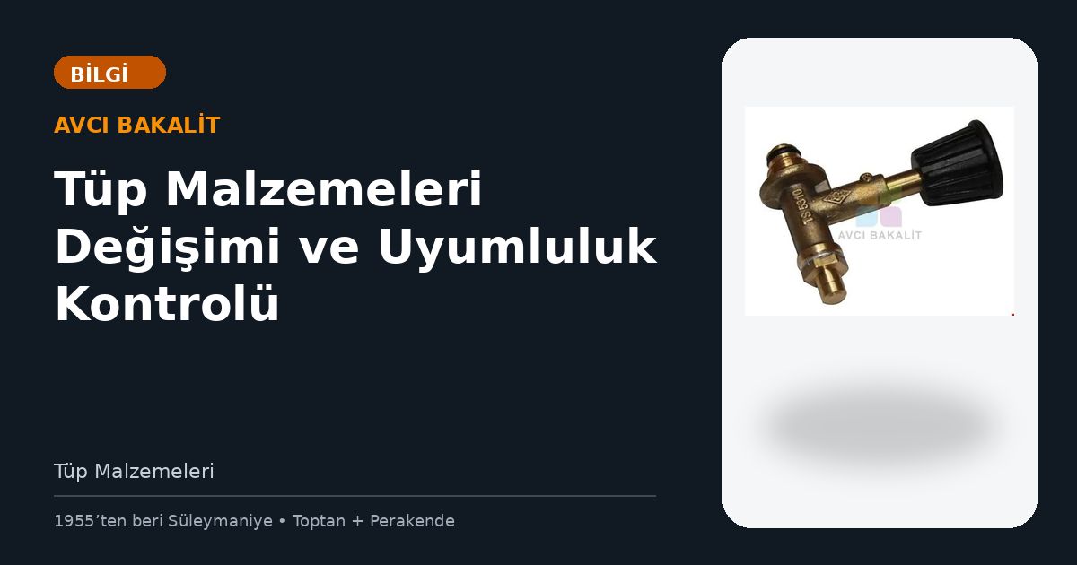 Tüp Malzemeleri Değişimi ve Uyumluluk Kontrolü