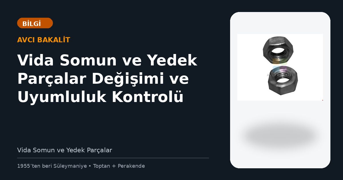 Vida Somun ve Yedek Parçalar Değişimi ve Uyumluluk Kontrolü