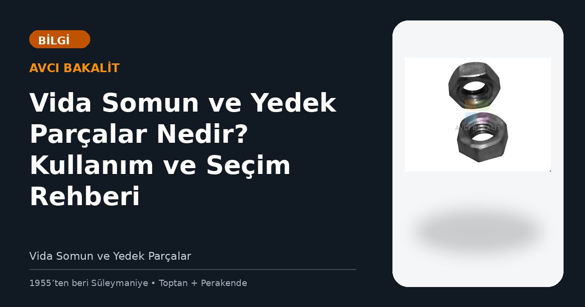 Vida Somun ve Yedek Parçalar Nedir? Kullanım ve Seçim Rehberi