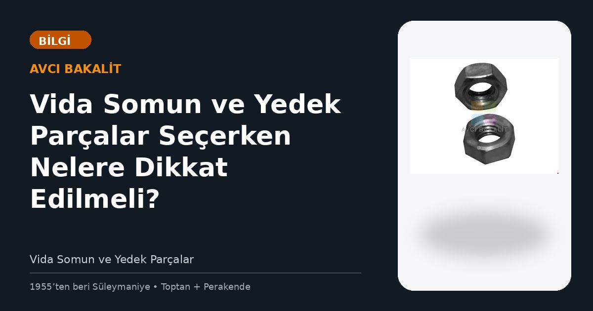 Vida Somun ve Yedek Parçalar Seçerken Nelere Dikkat Edilmeli?